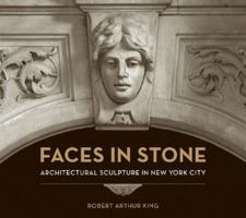 Faces in Stone: Architectural Sculpture in New York City 0393732347 Book Cover