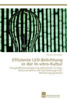 Effiziente Led-Belichtung in Der In-Vitro-Kultur 383813379X Book Cover