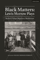 Black Matters: Lewis Morrow Plays: Baybra's Tulips; Begetters; Motherson 1350289728 Book Cover