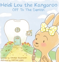 Heidi Lou the Kangaroo: Off To The Dentist B0FHPWZD3X Book Cover