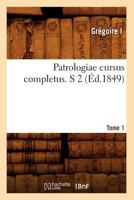 Patrologiae Cursus Completus. S 2; T. 75-79. Tome 1 (A0/00d.1849) 2012598714 Book Cover