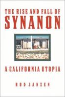 The Rise and Fall of Synanon: A California Utopia 1421448106 Book Cover