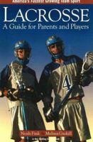 Lacrosse: A Guide for Parents and Players 1932421076 Book Cover