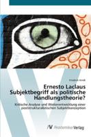 Ernesto Laclaus Subjektbegriff als politische Handlungstheorie? 3639445465 Book Cover