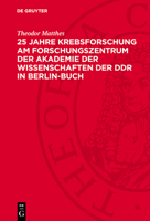 25 Jahre Krebsforschung Am Forschungszentrum Der Akademie Der Wissenschaften Der DDR in Berlin-Buch 3112763521 Book Cover