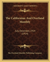 The Californian And Overland Monthly: July-December, 1914 0548821542 Book Cover