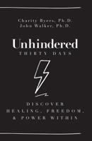 Unhindered - Thirty Days: Discover Healing, Freedom, & Power Within 1954089643 Book Cover