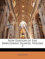 New Edition of the Babylonian Talmud, Volume 3 1147557802 Book Cover