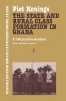 State and Rural Class Formation in Ghana (Monographs from the African Studies Centre/Kpi) 0710301170 Book Cover