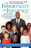 The Immortality of Influence: We Can Build the Best Minds of the Next Generation 0758212674 Book Cover