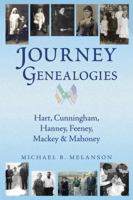Journey Genealogies: Hart, Cunningham, Hanney, Feeney, Mackey & Mahoney 0975260936 Book Cover