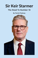 Keir Starmer The Road to Number Ten 1326588931 Book Cover