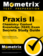 Praxis II Chemistry: Content Knowledge (0245) Exam Secrets: Praxis II Test Review for the Praxis II: Subject Assessments 1610726111 Book Cover
