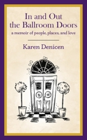 In and Out the Ballroom Doors: A Memoir of People, Places, and Love 1977251900 Book Cover