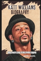 KATT WILLIAMS BIOGRAPHY: From Comedy Clubs To Hollywood Stardom B0DXD8WNT4 Book Cover