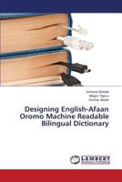 Designing English-Afaan Oromo Machine Readable Bilingual Dictionary 3659557285 Book Cover