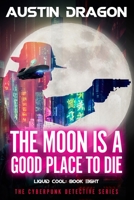 The Moon Is A Good Place to Die 1946590754 Book Cover