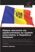 Wplyw starzenia sie spoleczenstwa na system emerytalny w Republice Moldawii (Polish Edition) 620954567X Book Cover