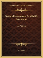 National Monuments As Wildlife Sanctuaries: An Address 1374215376 Book Cover