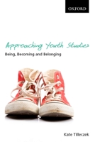 Approaching Youth Studies: Being, Becoming, Belonging 0195427637 Book Cover