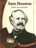 Sam Houston: Soldier and Statesman (Let Freedom Ring: Exploring the West Biographies) 0736813500 Book Cover