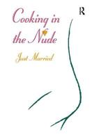 Cooking in the Nude : Just Married (Cooking in the Nude , No 1) 094323199X Book Cover