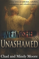 Unfinished to Unashamed: A true story of addiction, rebellion, redemption, and relentless grace. B0FRYG7X91 Book Cover