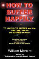 How to Suffer Happily: Methods of Ghost Chasing 0595193129 Book Cover