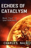 Echoes of Cataclysm (Shatterspace) B0CRQ9DYTY Book Cover