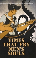 Times That Fry Men's Souls [Hardcover]: Weird Campaign for Traditional Tabletop Fantasy Games 1304601129 Book Cover