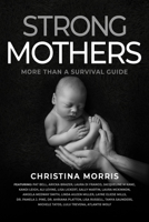 Strong Mothers: More Than a Survival Guide 1954047541 Book Cover