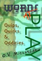 Words at Play: Quips, Quirks & Oddities