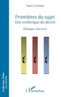 Frontières du sujet: Une esthétique du déclin (Dialogue intérieur) (Eidos) (French Edition) 2343075336 Book Cover