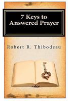 7 Keys to Answered Prayer 0615483992 Book Cover