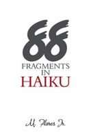 88 Fragments in Haiku 1984513842 Book Cover