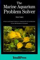 The Marine Aquarium Problem Solver: Practical & Expert Advice on Keeping Fish & Invertebrates 1564651878 Book Cover