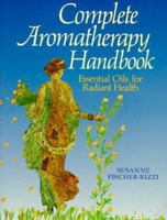 Complete Aromatherapy Handbook: Essential Oils for Radiant Health 0806982225 Book Cover