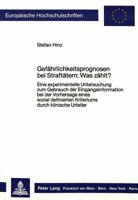 Gefaehrlichkeitsprognosen Bei Straftaetern: Was Zaehlt?: Eine Experimentelle Untersuchung Zum Gebrauch Der Eingangsinformation Bei Der Vorhersage Eine 3820495525 Book Cover