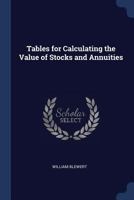 Tables for Calculating the Value of Stocks and Annuities 1376402432 Book Cover