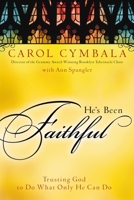 He's Been Faithful: Trusting God to Do What Only He Can Do 0310293391 Book Cover