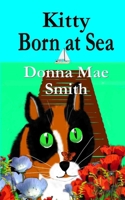 Kitty Born at Sea: A Kitty Adventure 1544803273 Book Cover