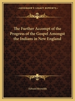 The Further Accompt of the Progress of the Gospel Amongst the Indians in New England 076616912X Book Cover