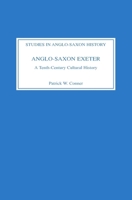 Anglo-Saxon Exeter: A Tenth-Century Cultural History (Studies in Anglo-Saxon History) 0851153070 Book Cover