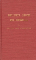 Brides from Bridewell: Female Felons Sent to Colonial America 1022893564 Book Cover