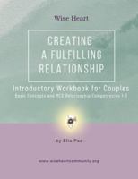 Creating a Fulfilling Relationship: Introductory Workbook for Couples: Basic Concepts and MCD Relationship Competencies 1-3 B0FTFZK7C5 Book Cover