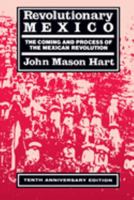 Revolutionary Mexico: The Coming and Process of the Mexican Revolution 0520059956 Book Cover