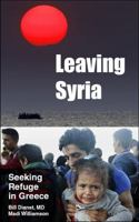 Leaving Syria: Hunger, Fear & Humanity 1614571821 Book Cover