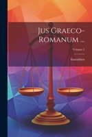 Jus Graeco-Romanum ...; Volume 3 1021683884 Book Cover