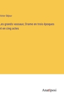 Les grands vassaux; Drame en trois époques et en cing actes (French Edition) 3382735830 Book Cover
