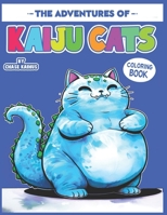 The Adventures of Kaiju Cats Coloring Book: A Monstrous Feline Journey for Relaxation and Creativity: Unleash Your Imagination with Whimsical Cat ... Stress Relief, and Fun Coloring Activities B0CVVCXZBF Book Cover